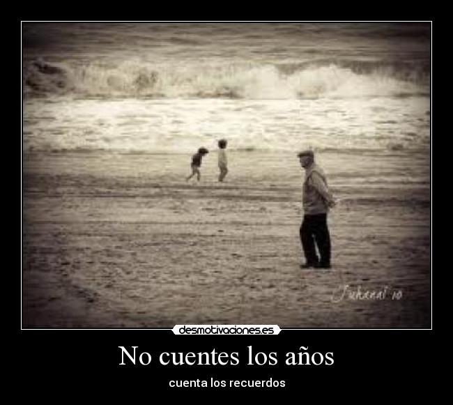 No cuentes los años -
