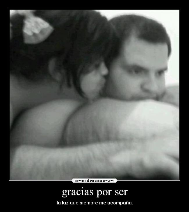 gracias por ser -