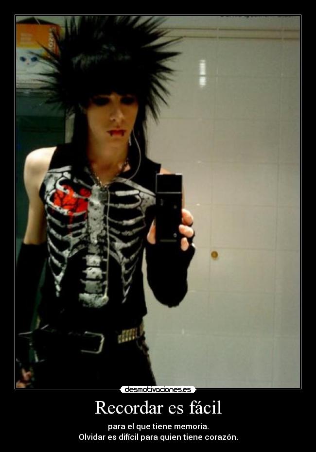Recordar es fácil - para el que tiene memoria.
Olvidar es difícil para quien tiene corazón.