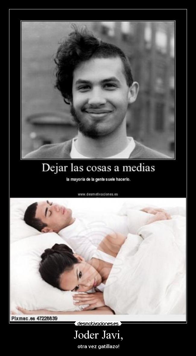 Joder Javi, -