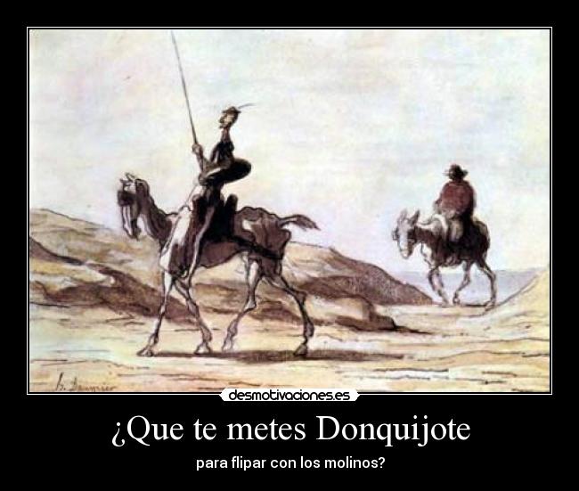 ¿Que te metes Donquijote - 
