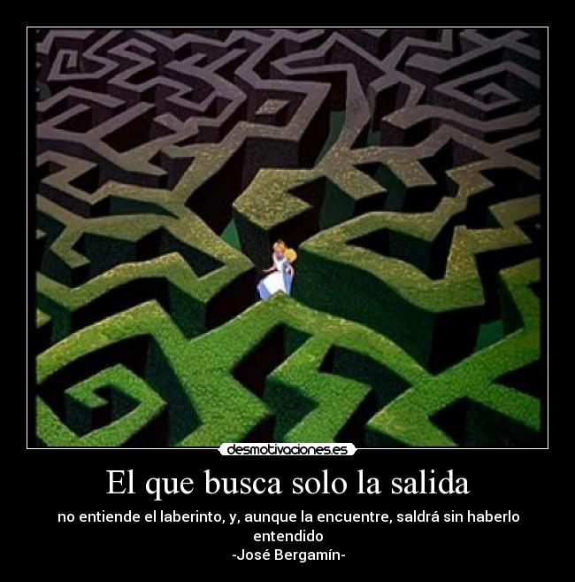 El que busca solo la salida - 