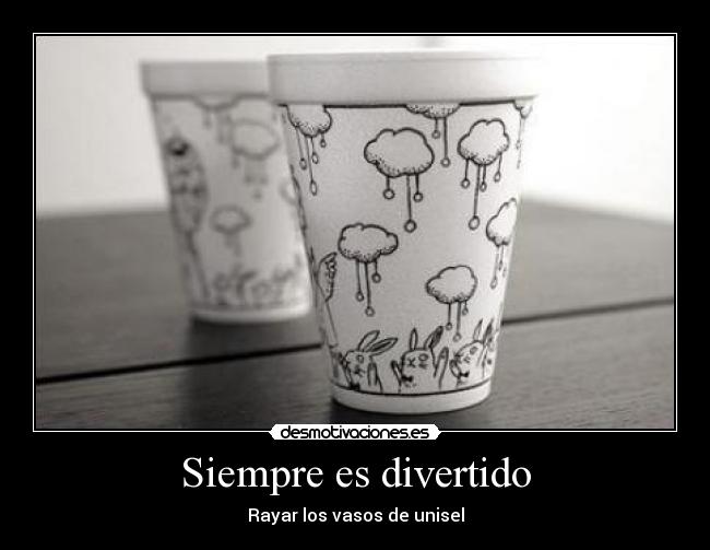 Siempre es divertido -