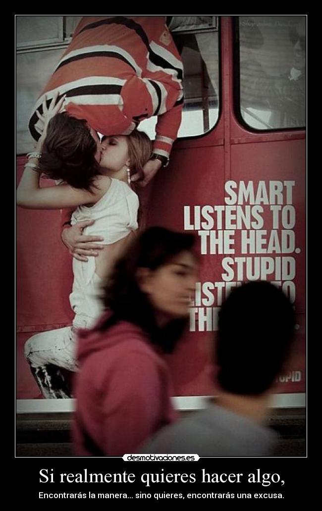 Si realmente quieres hacer algo, - 