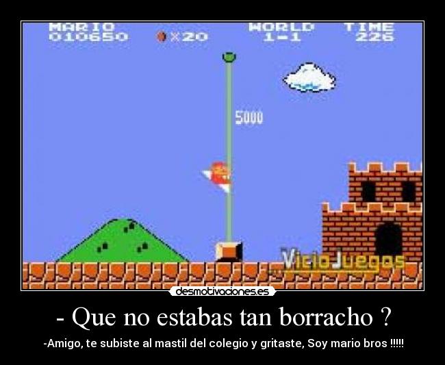 - Que no estabas tan borracho ? -