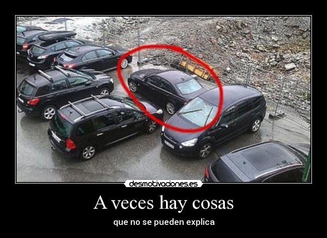 A veces hay cosas - que no se pueden explica