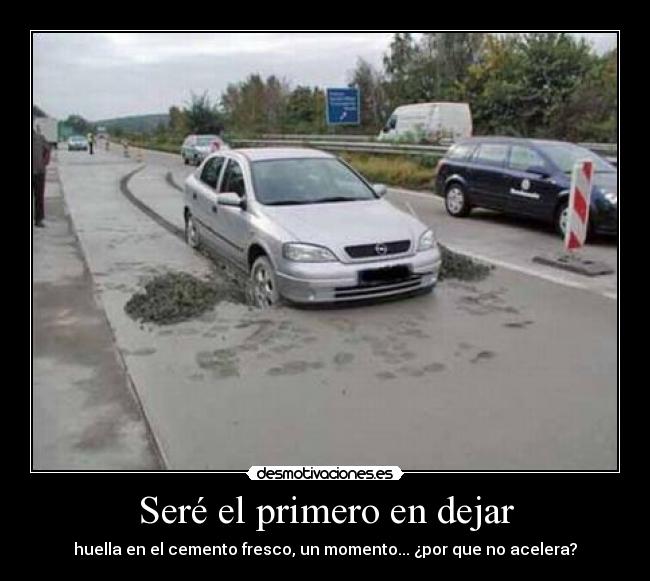 Seré el primero en dejar -