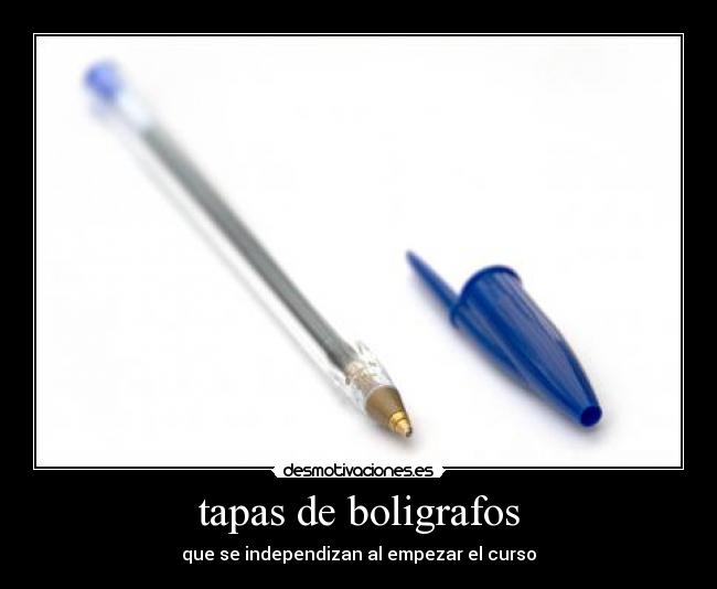 tapas de boligrafos - que se independizan al empezar el curso
