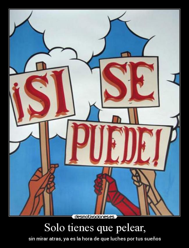 Solo tienes que pelear, - 