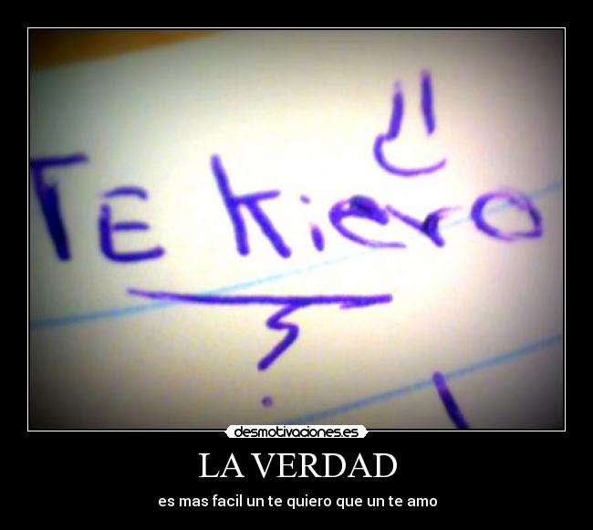 LA VERDAD - es mas facil un te quiero que un te amo