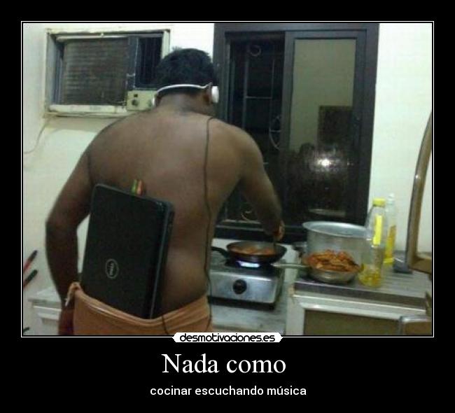 Nada como  - cocinar escuchando música