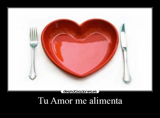 Tu Amor me alimenta -