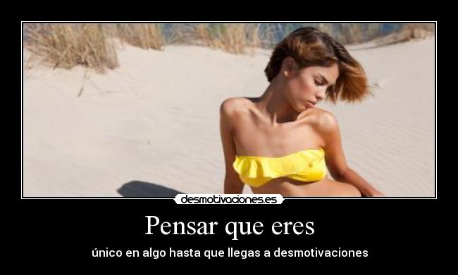 Pensar que eres -
