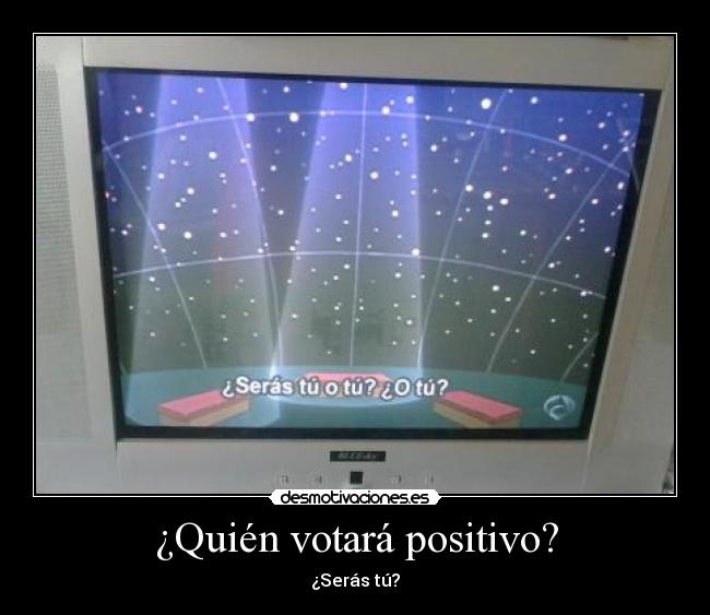 ¿Quién votará positivo? -
