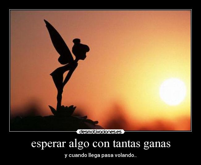 esperar algo con tantas ganas - 