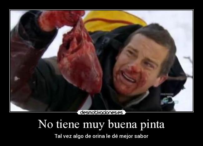 No tiene muy buena pinta - Tal vez algo de orina le dé mejor sabor