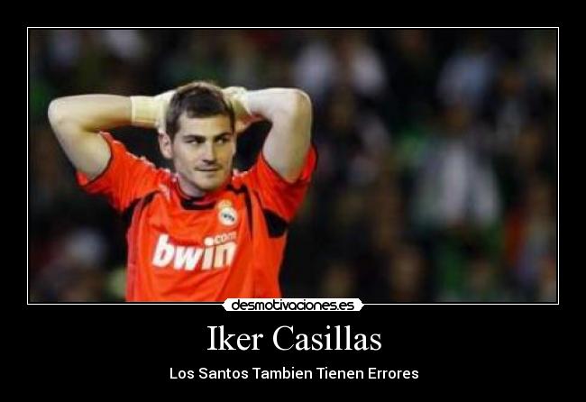 Iker Casillas - Los Santos Tambien Tienen Errores