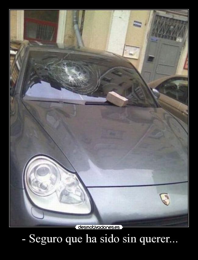 - Seguro que ha sido sin querer... - 