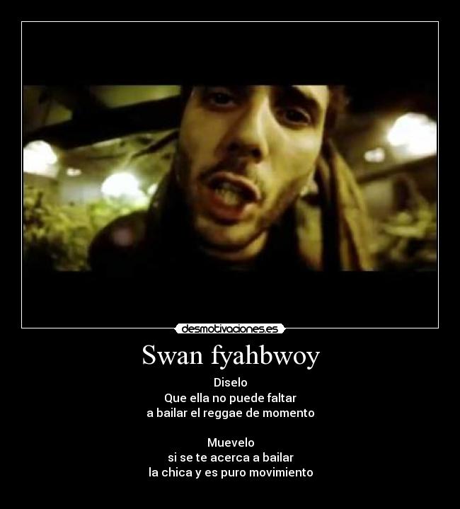 Swan fyahbwoy -
