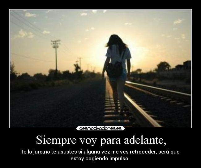 Siempre voy para adelante, - 