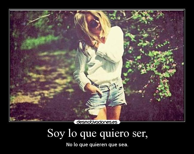 Soy lo que quiero ser, -