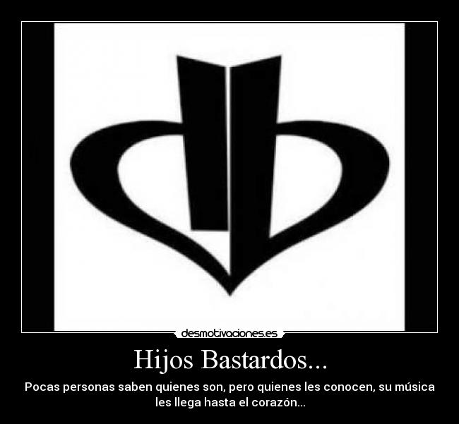 Hijos Bastardos... -