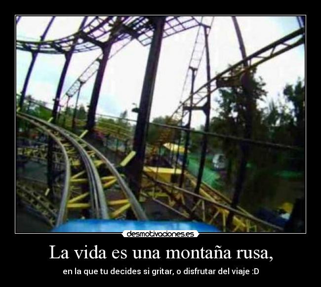La vida es una montaña rusa, - 