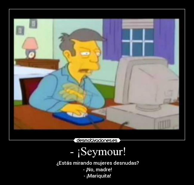 - ¡Seymour! - 