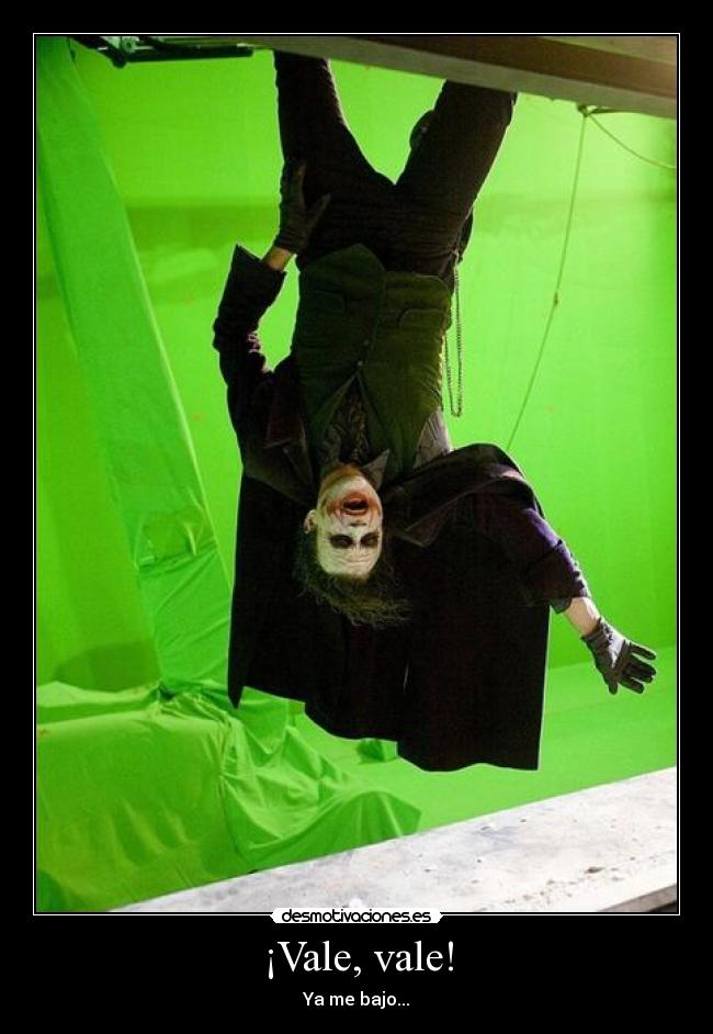 ¡Vale, vale! - Ya me bajo...