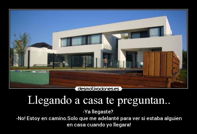 carteles casa llegando casa preguntan desmotivaciones