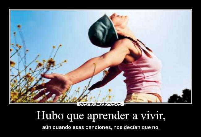 Hubo que aprender a vivir, - 