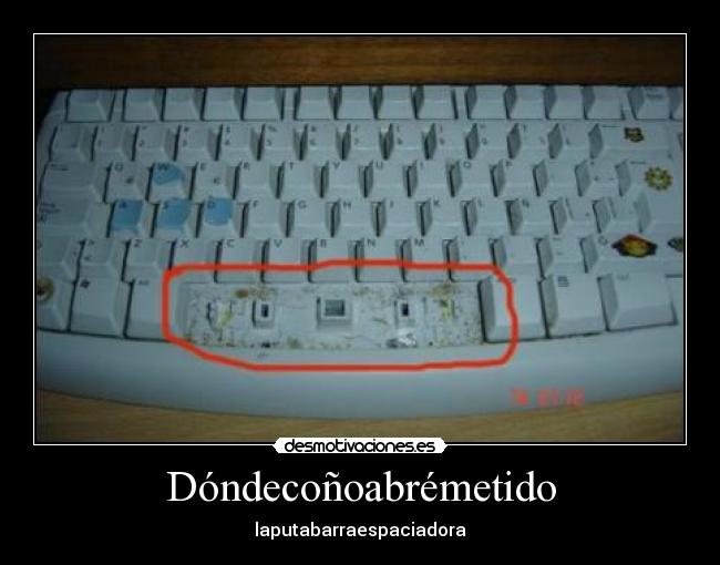 Dóndecoñoabrémetido - laputabarraespaciadora