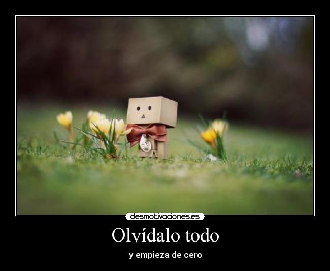 Olvídalo todo - y empieza de cero
