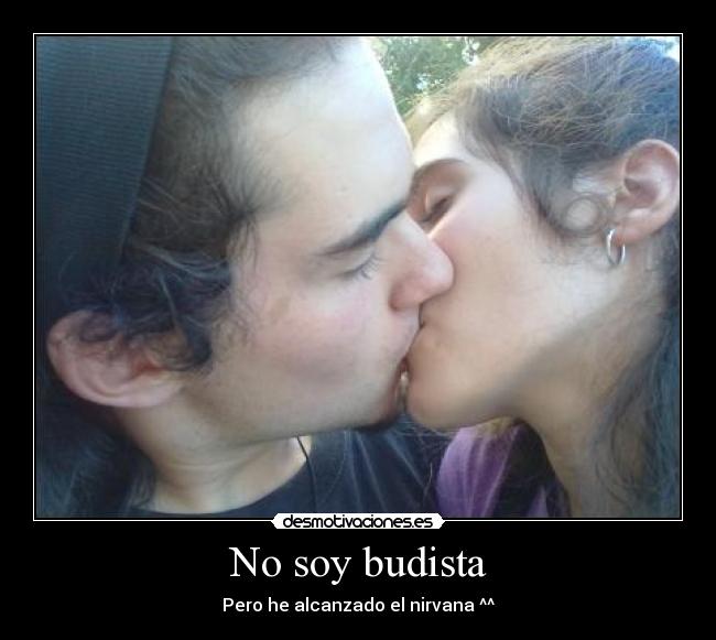 No soy budista - Pero he alcanzado el nirvana ^^
