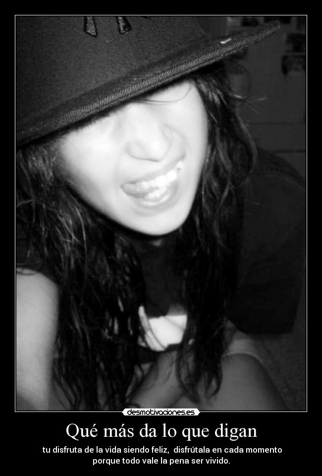 Qué más da lo que digan -