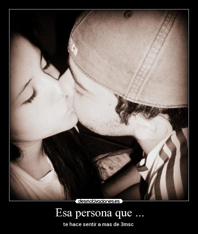 Esa persona que ... -