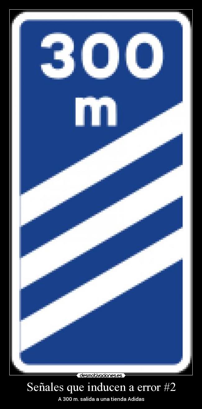 Señales que inducen a error #2 - A 300 m. salida a una tienda Adidas