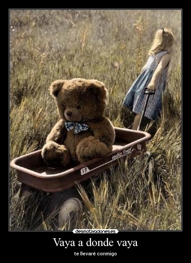 Vaya a donde vaya - te llevaré conmigo
