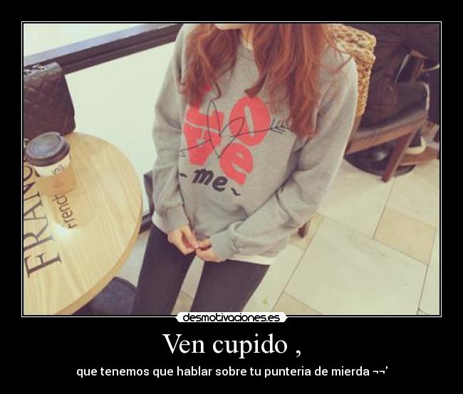 Ven cupido , - 