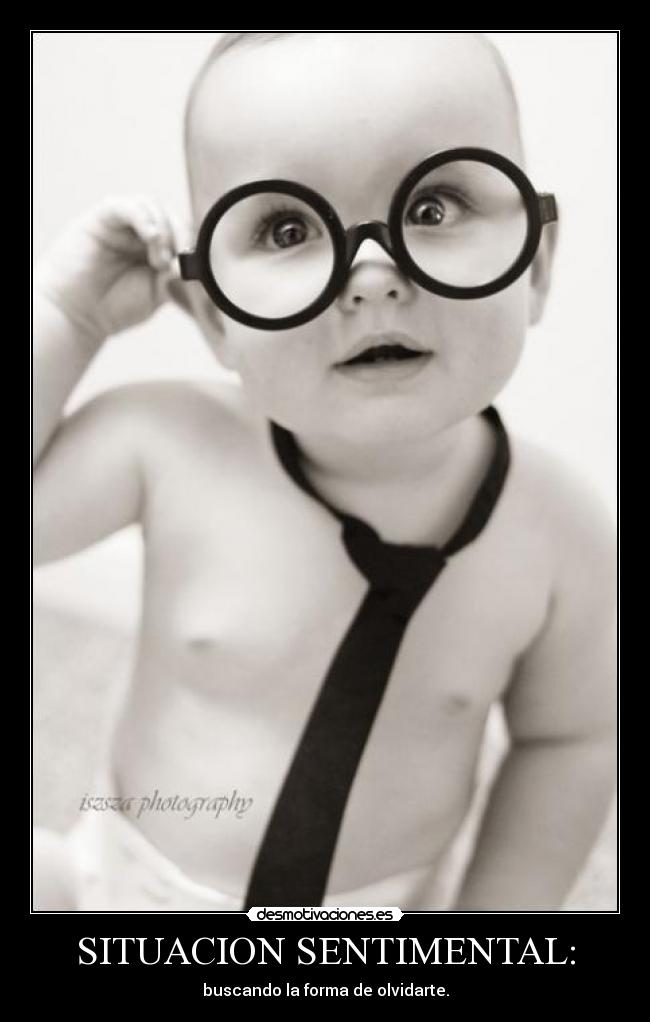 SITUACION SENTIMENTAL: - buscando la forma de olvidarte.