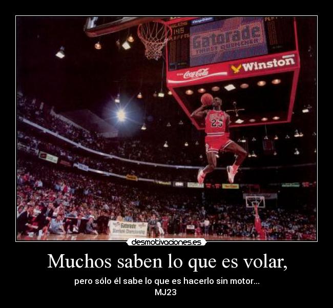 Muchos saben lo que es volar, -