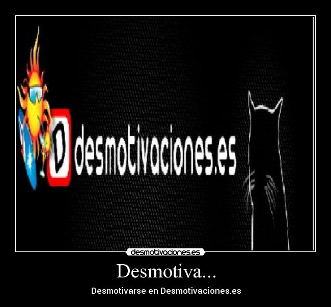 Desmotiva... -