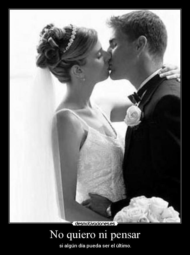 No quiero ni pensar -