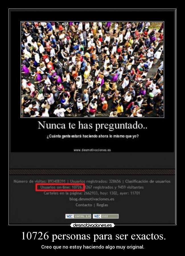 10726 personas para ser exactos. - Creo que no estoy haciendo algo muy original.