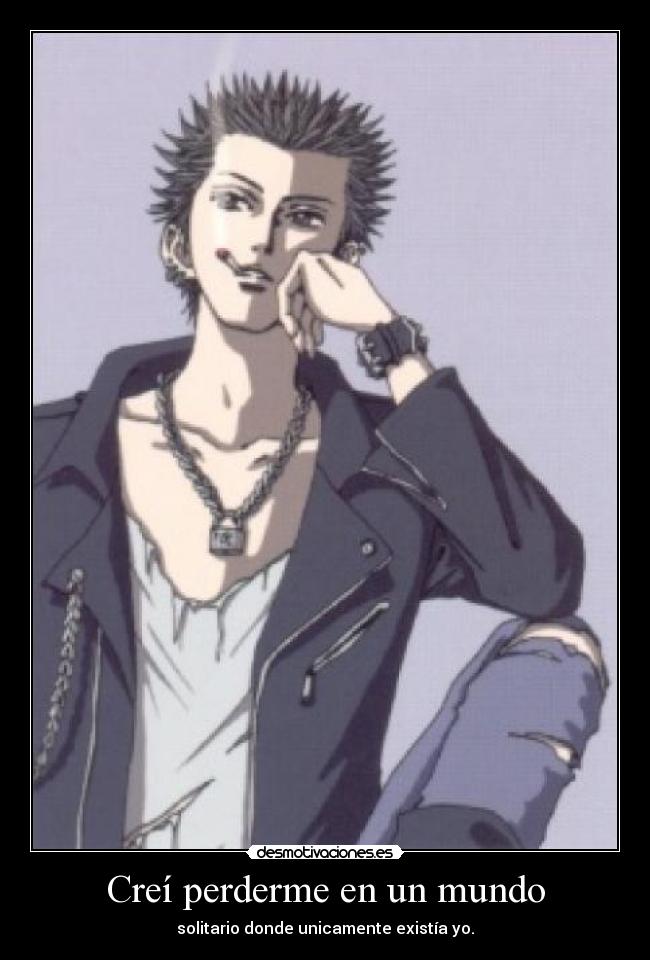 Creí perderme en un mundo - solitario donde unicamente existía yo.