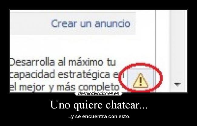 Uno quiere chatear... - ...y se encuentra con esto.