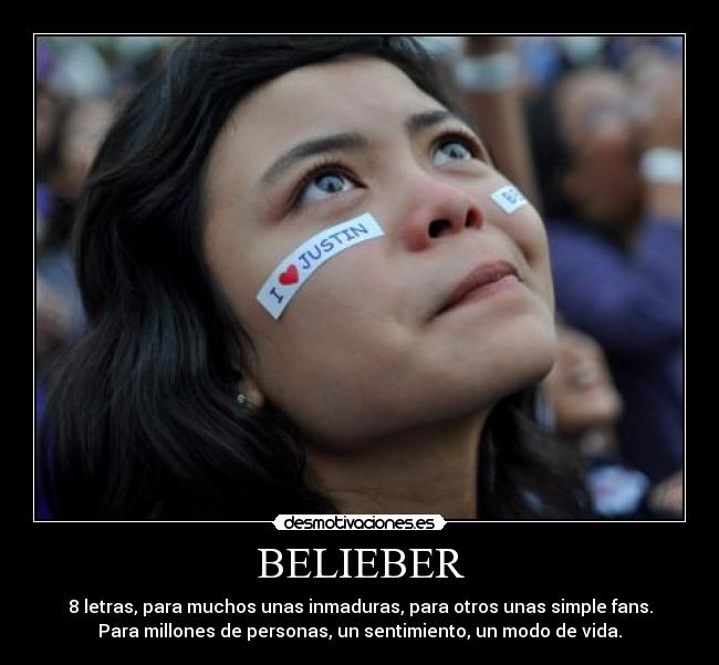 BELIEBER - 8 letras, para muchos unas inmaduras, para otros unas simple fans.
Para millones de personas, un sentimiento, un modo de vida.