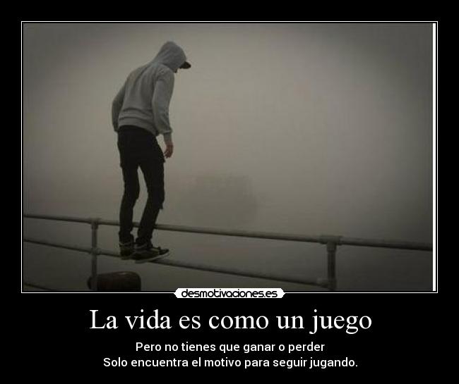 La vida es como un juego -