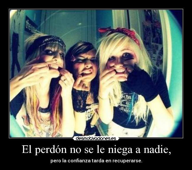 El perdón no se le niega a nadie, -