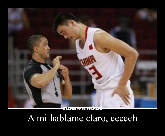 A mi háblame claro, eeeeeh - 